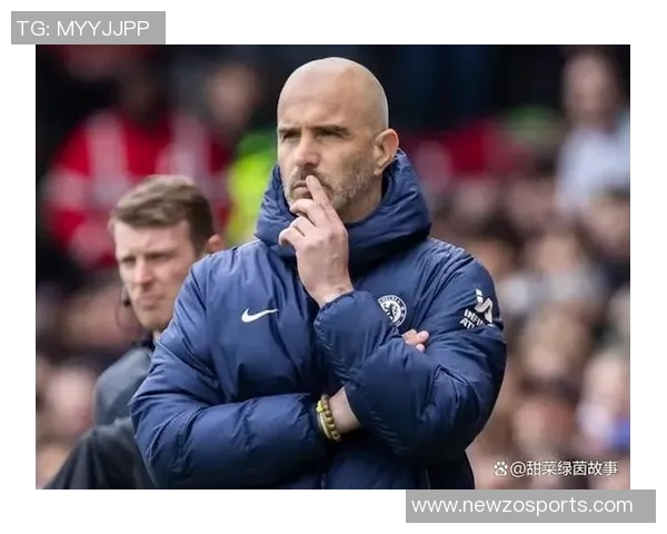 切尔西高层全力支持马雷斯卡轮换策略期待长期收益